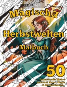 Kleines Bild, Cover Magische Herbstwelten Malbuch für Erwachsene mit einer Frau die eine Tasse Tee hält während sie im Wald auf einer Wurzel sitzt und von Kürbissen umgeben ist. Das Bild ist teilweise als schwarz-weißes Ausmalbild zu sehen, teilweise in Farbe