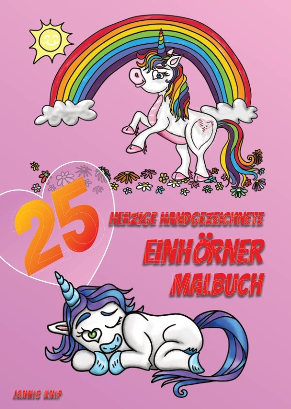 Cover 25 Herzige Handgezeichnete Einhörner Malbuch, mit einem bunten Regenbogen, Wolken, Blumen und zwei Einhörnern